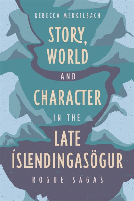 Book cover of: Story, World and Character in the Late Islendingasogur. By: Rebecca Merkelbach