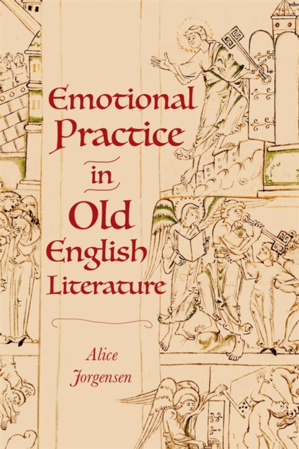 Book cover of: Emotional Practice in Old English Literature. By: Alice Jorgensen