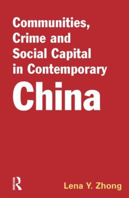 Book cover of: Communities, Crime and Social Capital in Contemporary China