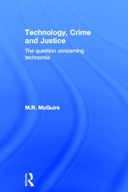 Book cover of: Technology, Crime and Justice. By: Michael McGuire undifferentiated