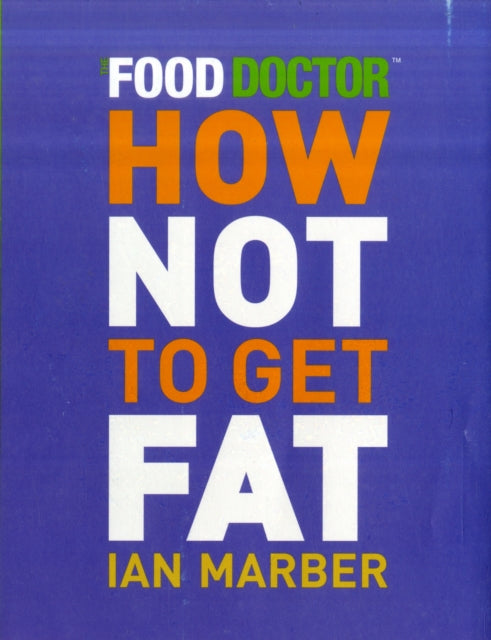Book cover of: How Not to Get Fat. By: Ian Marber