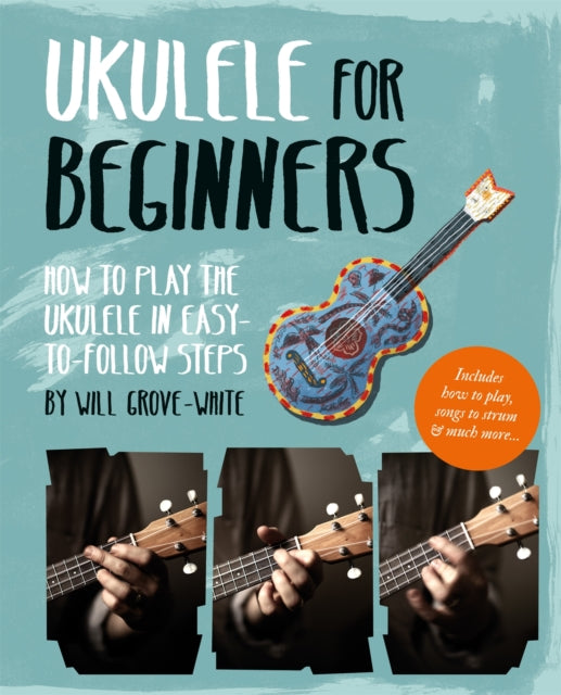 Book cover of: Ukulele for Beginners. By: Will Grove-White