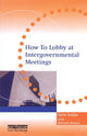 Book cover of: How to Lobby at Intergovernmental Meetings. By: Felix Dodds