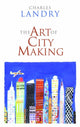 Book cover of: Art of City Making. By: Charles Landry