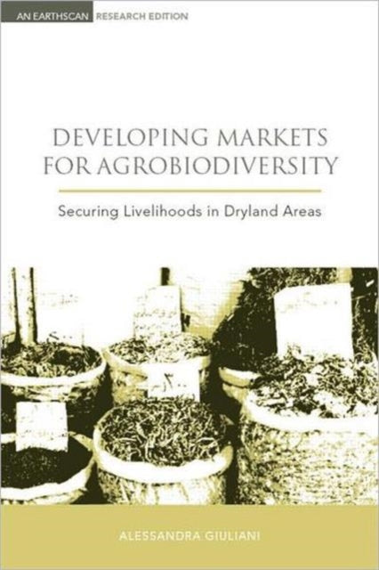 Book cover of: Developing Markets for Agrobiodiversity. By: Alessandra Giuliani