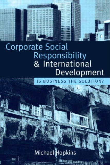 Book cover of: Corporate Social Responsibility and International Development. By: Michael Hopkins