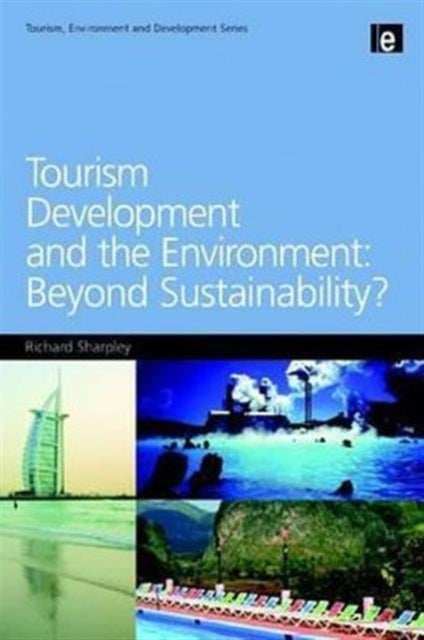 Book cover of: Tourism Development and the Environment: Beyond Sustainability?. By: Richard Sharpley
