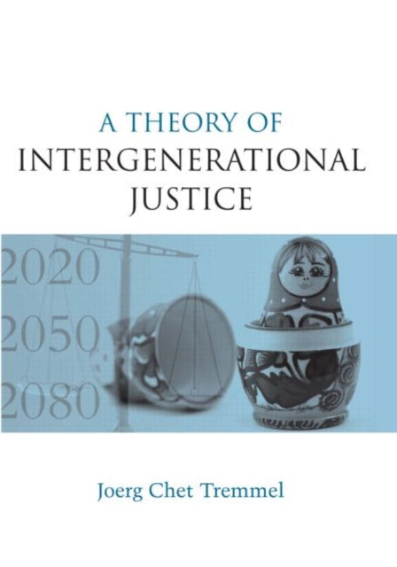 Book cover of: Theory of Intergenerational Justice. By: Jörg Tremmel