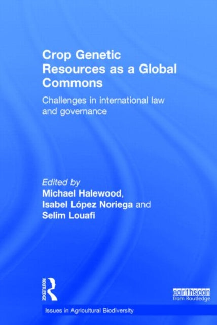 Book cover of: Crop Genetic Resources as a Global Commons. By: Michael Halewood