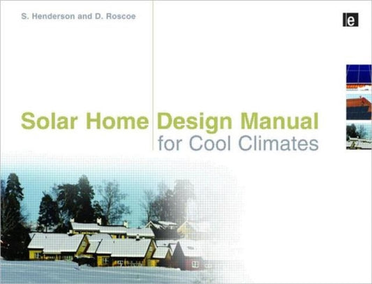 Book cover of: Solar Home Design Manual for Cool Climates. By: Shawna Henderson