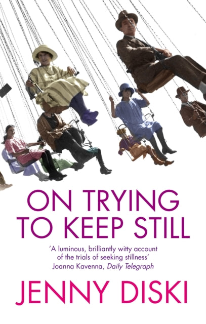 Book cover of: On Trying To Keep Still. By: Jenny Diski