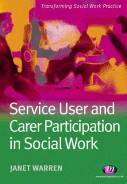 Book cover of: Service User and Carer Participation in Social Work. By: Janet Warren