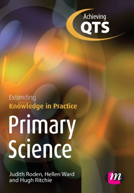 Book cover of: Primary Science: Extending Knowledge in Practice. By: Judith Roden
