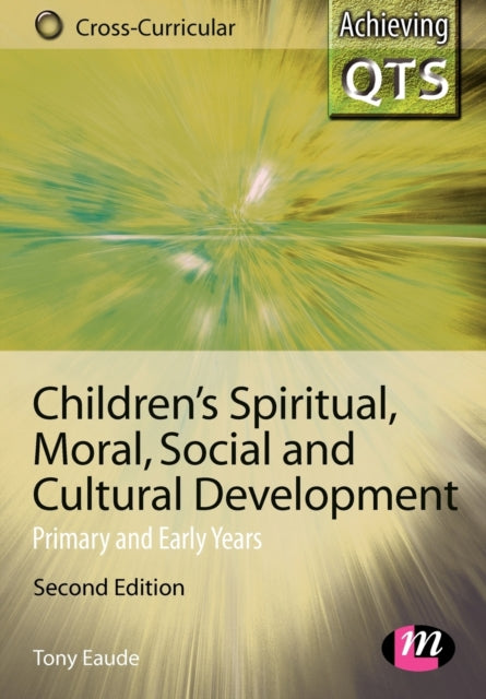 Book cover of: Children's Spiritual, Moral, Social and Cultural Development. By: Tony Eaude