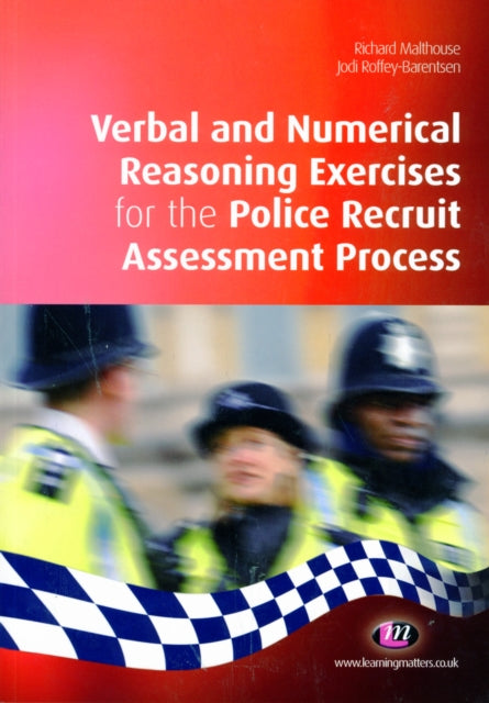 Book cover of: Verbal and Numerical Reasoning Exercises for the Police Recruit Assessment Process. By: Richard Malthouse