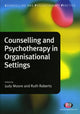 Book cover of: Counselling and Psychotherapy in Organisational Settings. By: Moore, Judy Dr