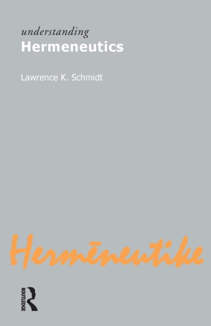 Book cover of: Understanding Hermeneutics. By: Lawrence K. Schmidt