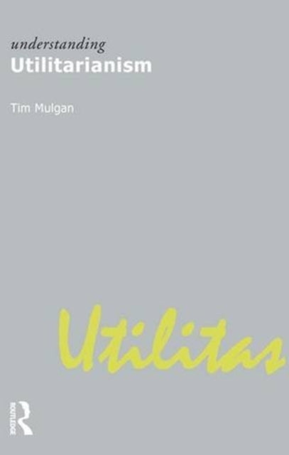 Book cover of: Understanding Utilitarianism. By: Tim Mulgan