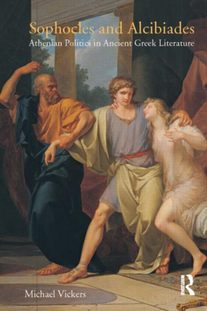 Book cover of: Sophocles and Alcibiades. By: Vickers Michael Staff