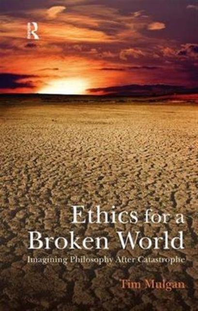 Book cover of: Ethics for a Broken World. By: Tim Mulgan