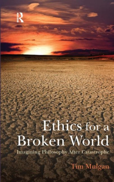 Book cover of: Ethics for a Broken World. By: Tim Mulgan