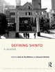 Book cover of: Defining Shinto. By: Mark MacWilliams