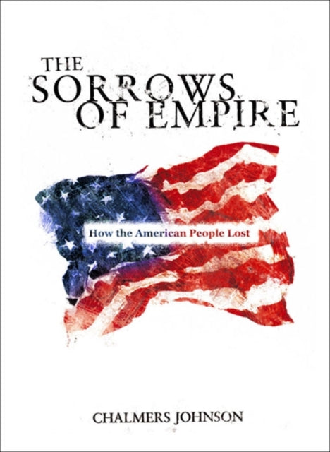 Book cover of: Sorrows of Empire. By: Chalmers A. Johnson