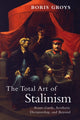 Book cover of: Total Art of Stalinism. By: Boris Groĭs