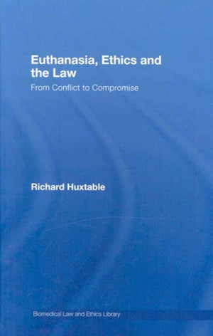 Euthanasia, Ethics and the Law