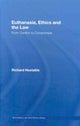 Book cover of: Euthanasia, Ethics and the Law. By: Richard Huxtable, Richar Huxtable