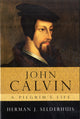 Book cover of: John Calvin, a Pilgrim's Life. By: Herman J. Selderhuis