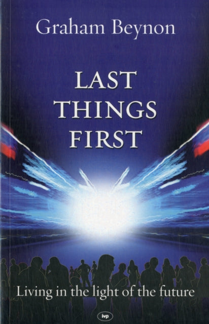 Book cover of: Last Things First. By: Graham Beynon
