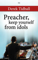 Book cover of: Preacher, Keep Yourself from Idols