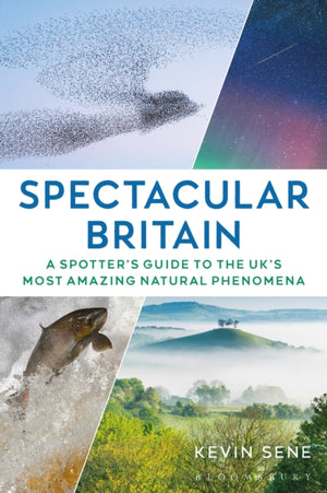 Spectacular Britain, A spotter's guide to the UK’s most amazing natural phenomena