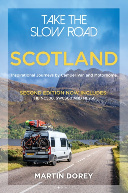 Take the Slow Road: Scotland 2nd edition, Inspirational Journeys by Camper Van and Motorhome 9781844866847 Martin Dorey