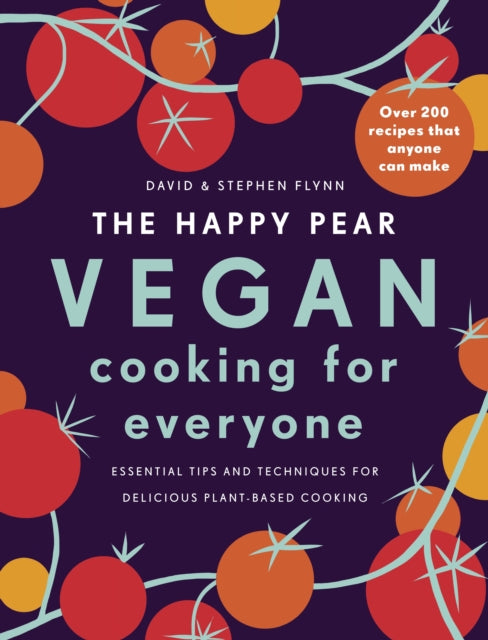 Happy Pear: Vegan Cooking for Everyone, Over 200 Delicious Recipes That Anyone Can Make 9781844884872 David Flynn