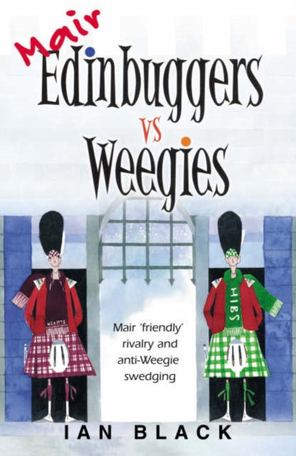 Book cover of: Mair Edinbuggers Vs Weegies and Merr Weegies Vs Edinbuggers. By: Ian Black         