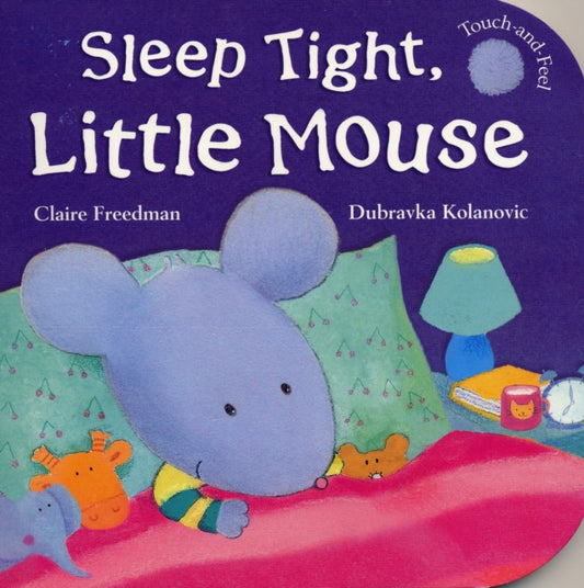 Book cover of: Sleep Tight, Little Mouse. By: Claire Freedman