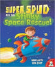 Book cover of: Super Spud and the Stinky Space Rescue
