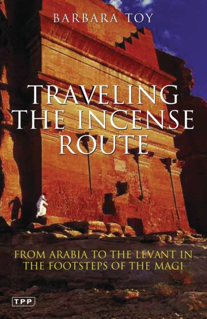 Book cover of: Travelling the Incense Route. By: Barbara Toy