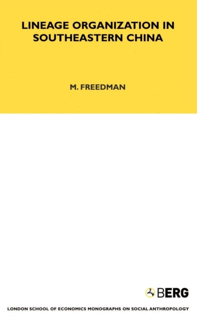 Book cover of: Lineage Organisation in South-Eastern China. By: Maurice Freeman