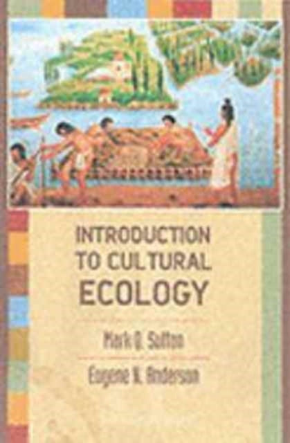Book cover of: Introduction to Cultural Ecology. By: Mark Q. Sutton