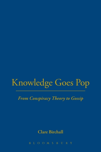 Book cover of: Knowledge Goes Pop. By: Clare Birchall