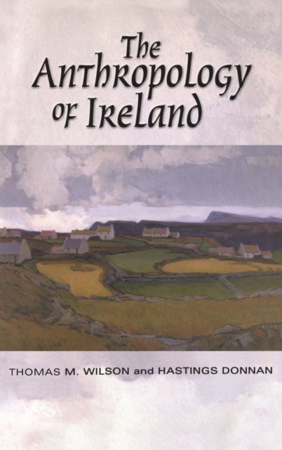 Book cover of: Anthropology of Ireland. By: Thomas M. Wilson