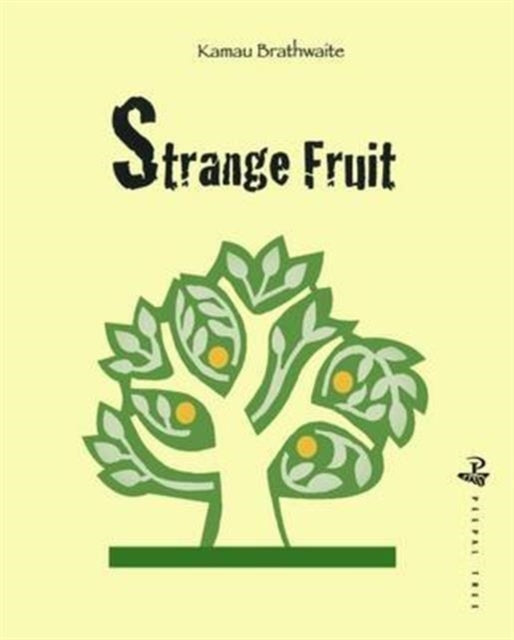 Book cover of: Strange Fruit. By: Kamau Brathwaite