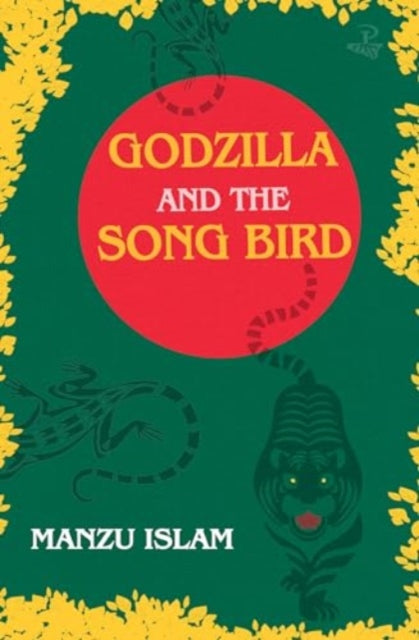 Book cover of: Godzilla and the Song Bird. By: Manzu Islam