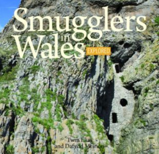 Book cover of: Compact Wales: Smugglers in Wales Explored. By: Elias, Twm, Meirion, Dafydd
