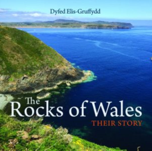 Book cover of: Compact Wales: Rocks of Wales, The - Their Story. By: Dyfed Elis-Gruffydd