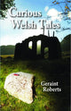 Book cover of: Curious Welsh Tales. By: Geraint Roberts