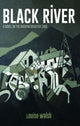 Book cover of: Black River - A Novel on the Aberfan Disaster 1966. By: Louise Walsh